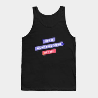 Life is a one-time offer, use it well Motivational Tank Top